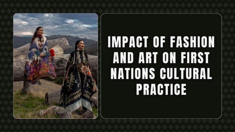 The Impact of Fashion and Art on First Nations Cultural Practice and Healing